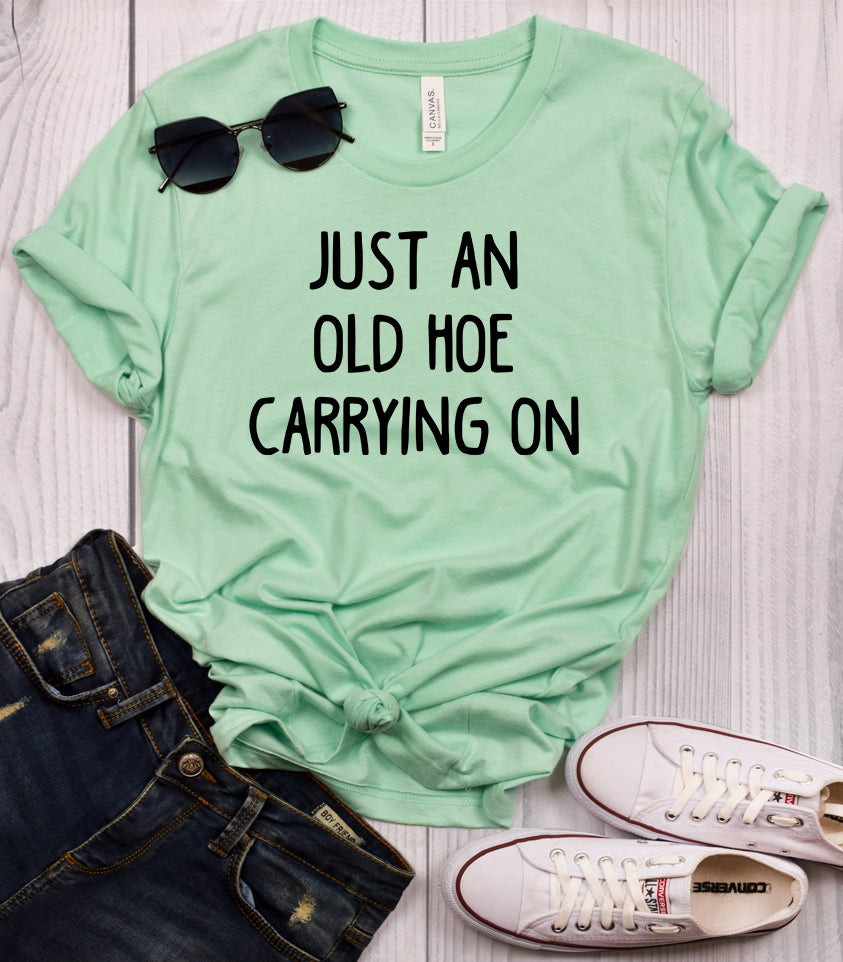 Just an Old Hoe Carrying On Mint T-Shirt