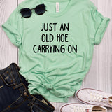 Just an Old Hoe Carrying On Mint T-Shirt