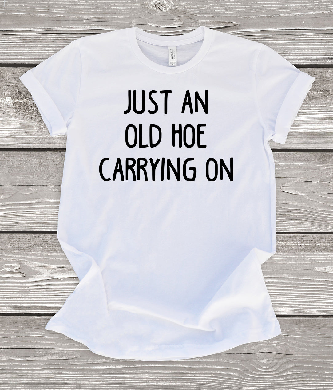 Just an Old Hoe Carrying On T-Shirt – ShirtUnion.com