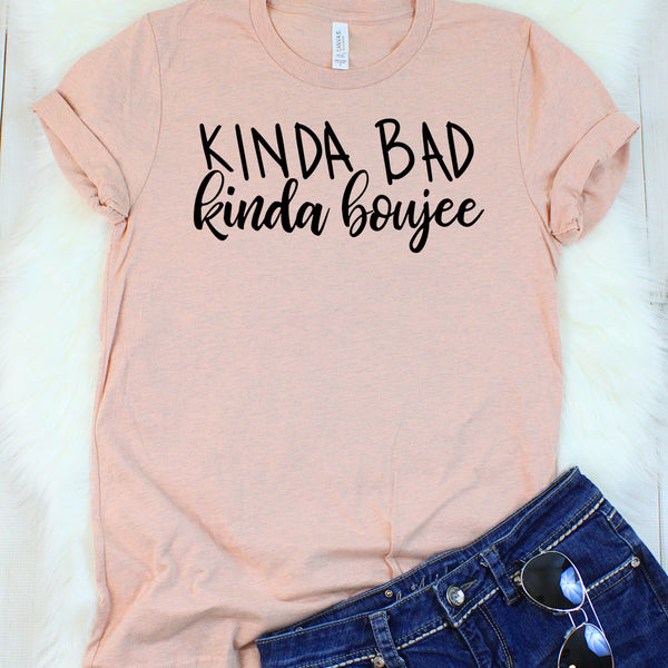 Kinda Bad Kinda Boujee T-Shirt