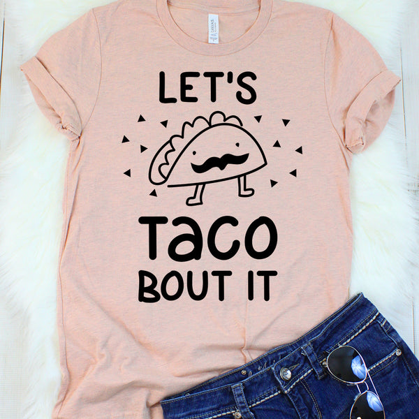 Let's Taco Bout It T-Shirt