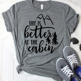 Life is Better at the Cabin T-Shirt