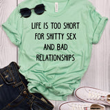 Life is Too Short For Shitty Sex and Bad Relationships Mint T-Shirt
