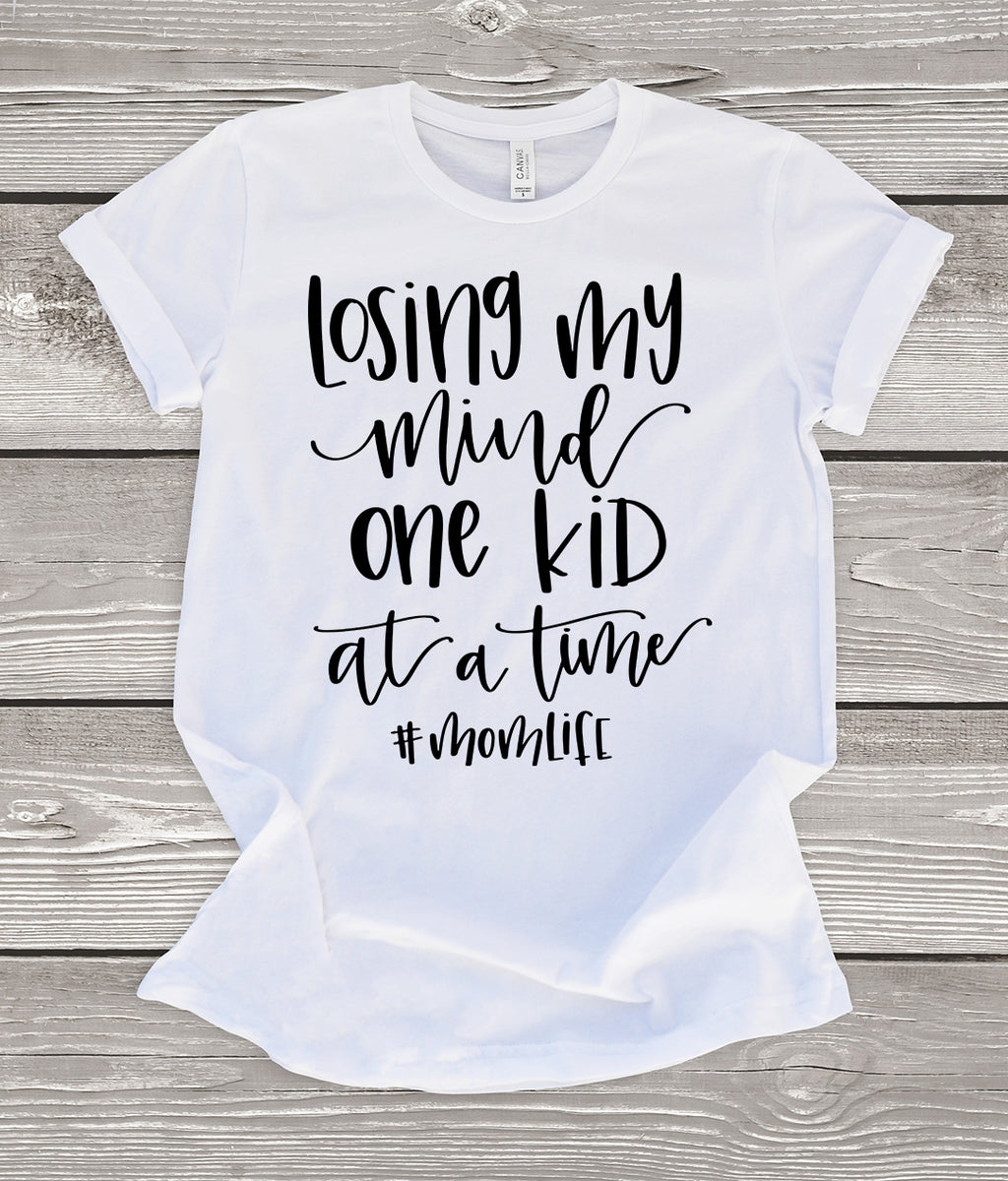 Losing my Mind One Kid at a Time T-Shirt