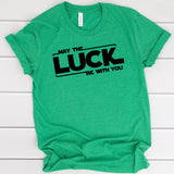 May the Luck be With You T-Shirt