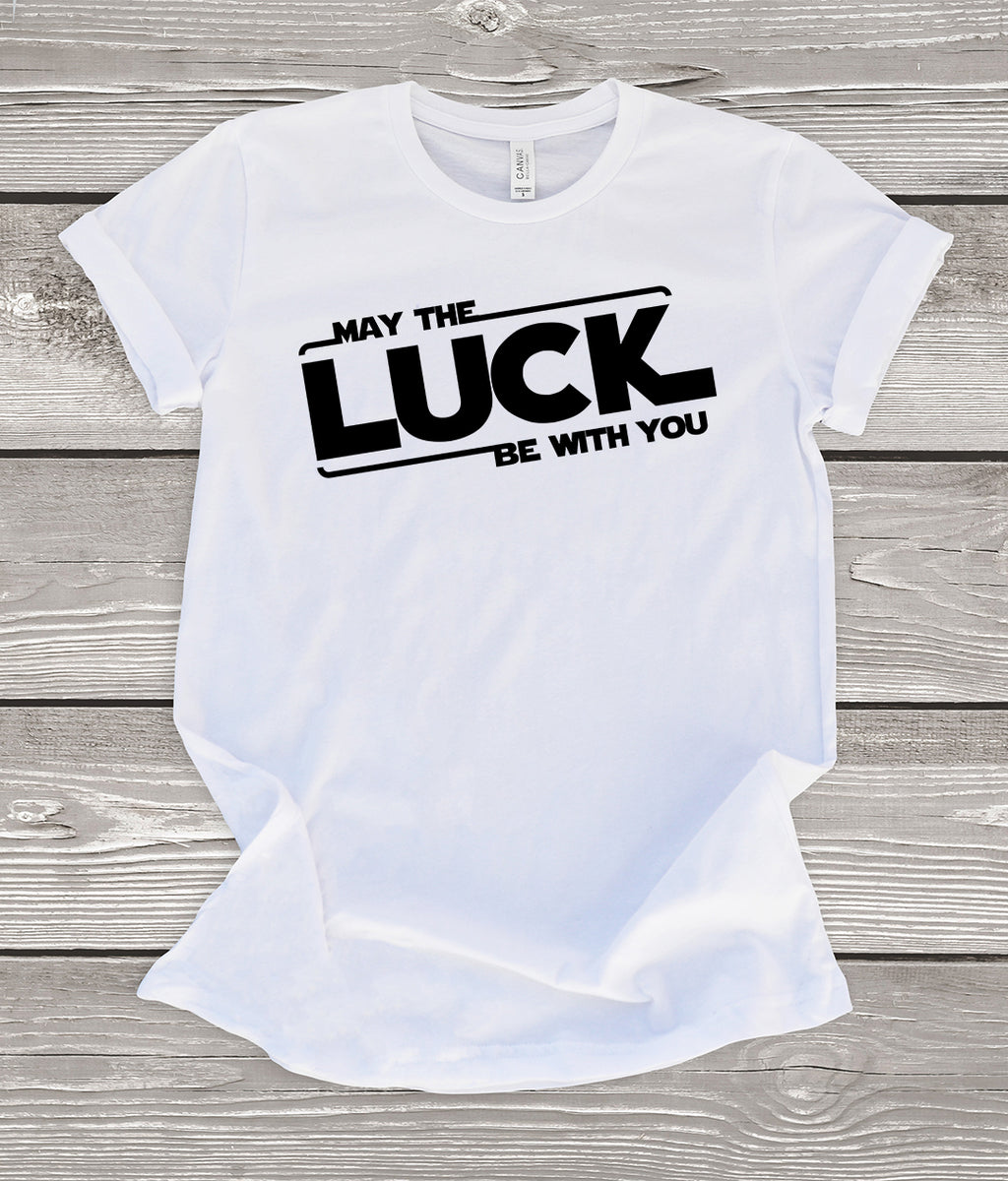 May the Luck be With You T-Shirt