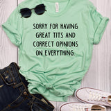 Sorry For Having Great Tits and Correct Opinions on Everything Mint T-Shirt