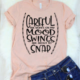 Careful The Ropes On My Mood Swings Are About To Snap T-Shirt