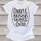 Careful The Ropes On My Mood Swings Are About To Snap T-Shirt