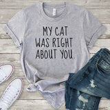 My Cat Was Right About You T-Shirt