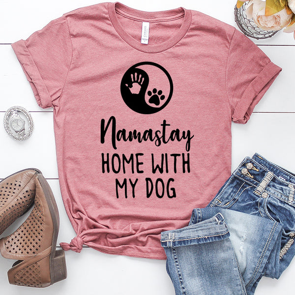 Namastay Home with My Dog T-Shirt