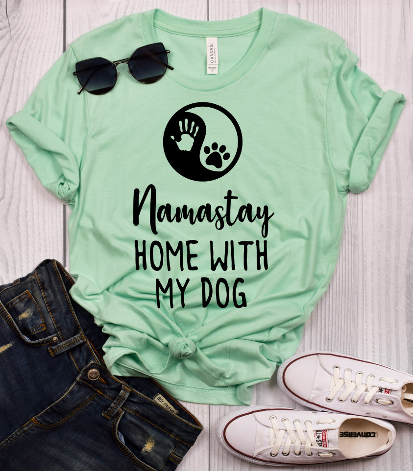 Namastay Home with My Dog T-Shirt