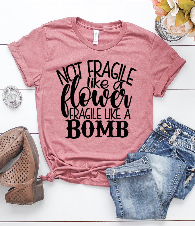 Not Fragile Like A Flower Fragile Like a Bomb Heather Mauve T-Shirt