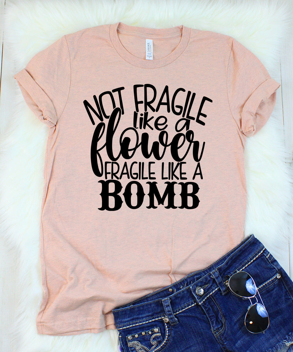 Not Fragile Like A Flower Fragile Like a Bomb Heather Peach T-Shirt