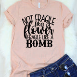 Not Fragile Like A Flower Fragile Like a Bomb Heather Peach T-Shirt
