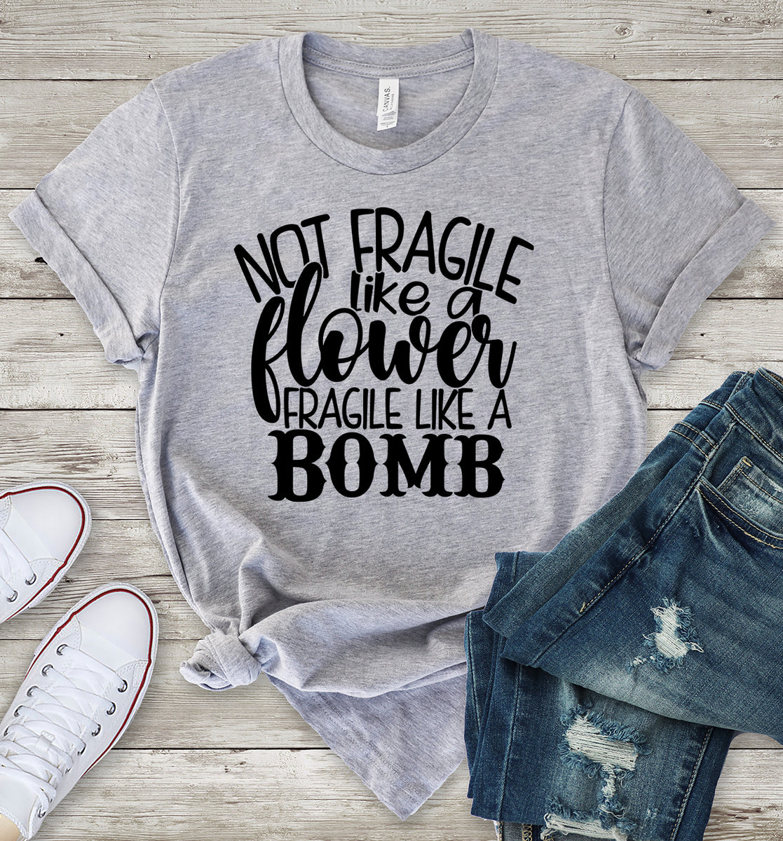 Not Fragile Like A Flower Fragile Like a Bomb Light Grey T-Shirt