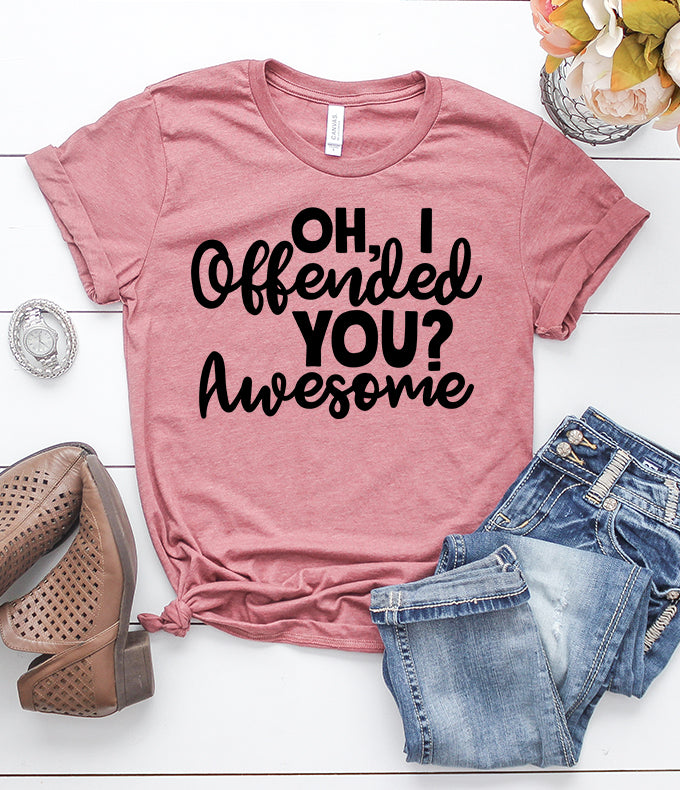 Oh, I Offended You? Awesome Heather Mauve T-Shirt