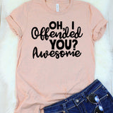 Oh, I Offended You? Awesome Heather Peach T-Shirt