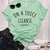 On a Juice Cleanse T-Shirt
