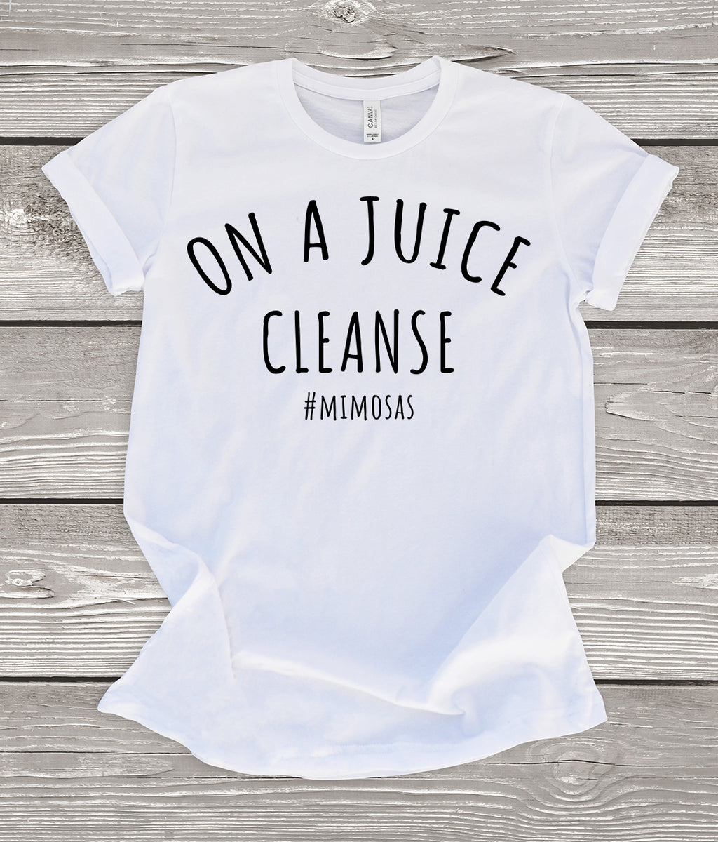 On a Juice Cleanse T-Shirt