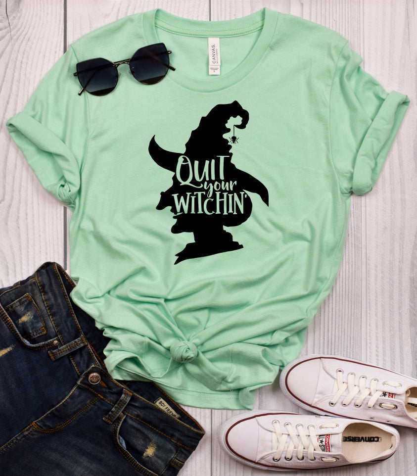 Quit Your Witchin' T-Shirt