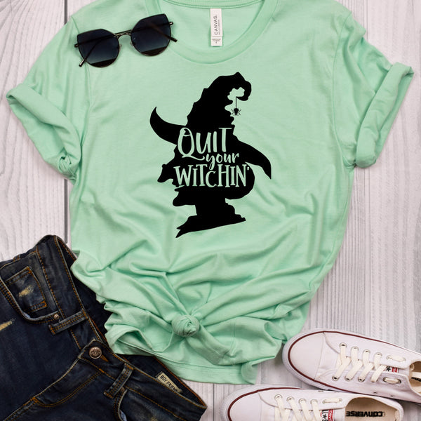 Quit Your Witchin' T-Shirt