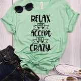 Relax and Accept the Crazy T-Shirt