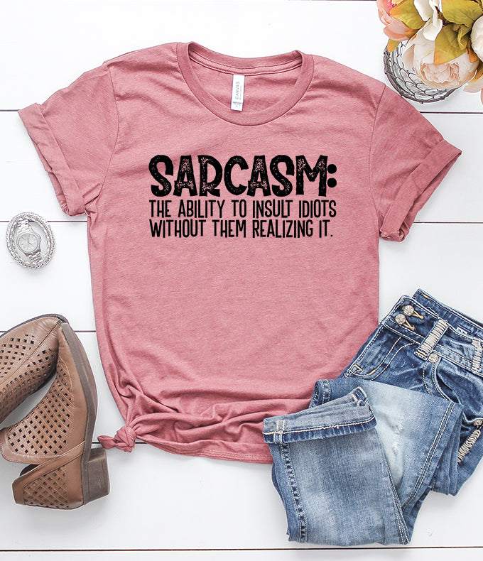 Sarcasm: The Ability To Insult Idiots Without Them Realizing It Heather Mauve T-Shirt
