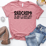 Sarcasm: The Ability To Insult Idiots Without Them Realizing It Heather Mauve T-Shirt
