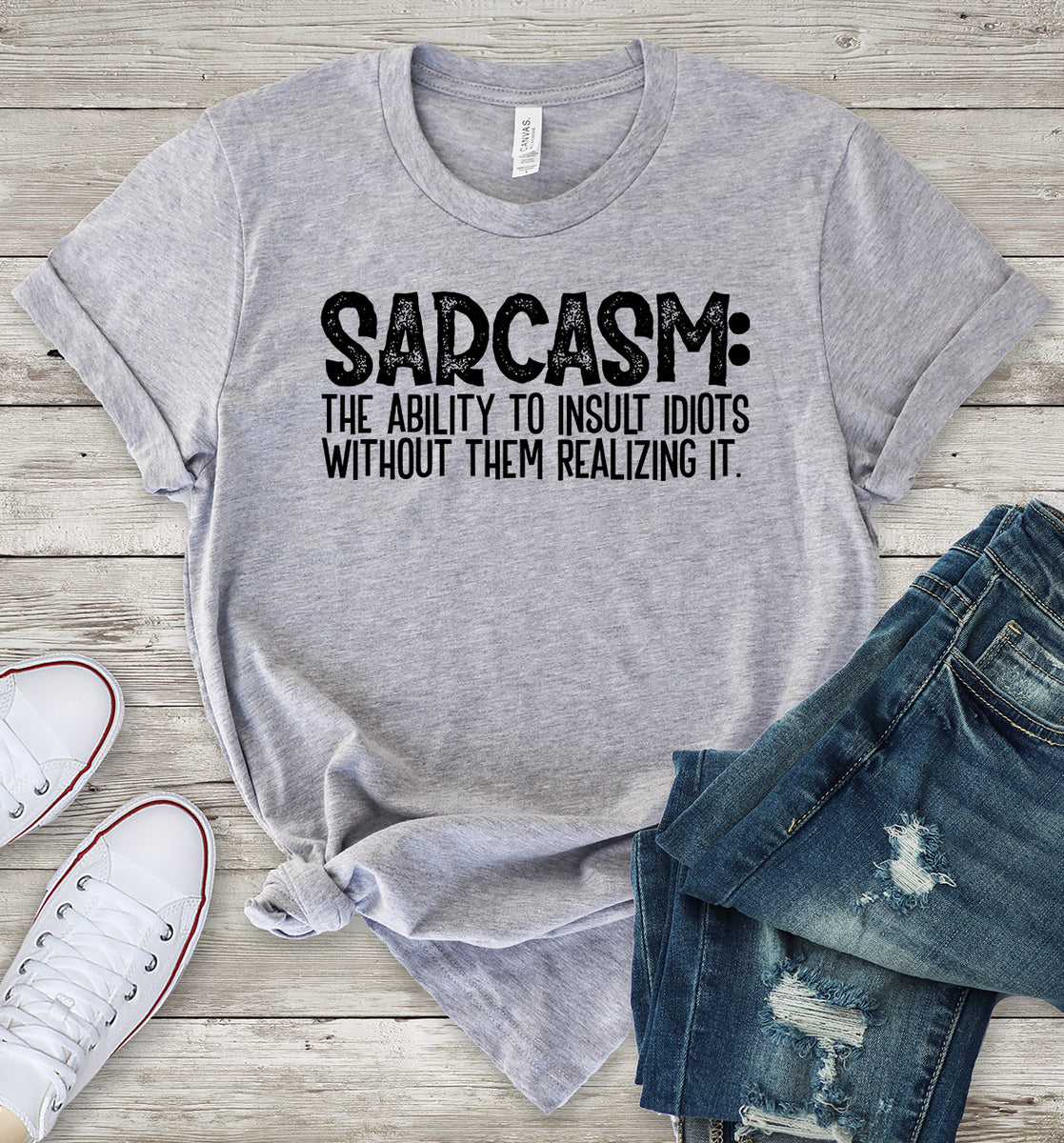 Sarcasm: The Ability To Insult Idiots Without Them Realizing It Light Grey T-Shirt