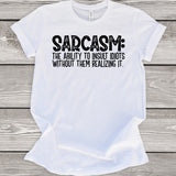Sarcasm: The Ability To Insult Idiots Without Them Realizing It White T-Shirt