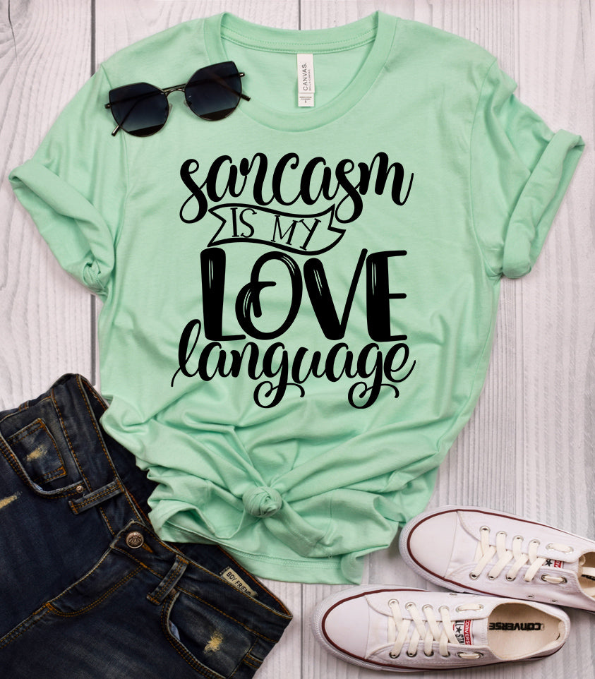 Sarcasm is my Love Language T-Shirt