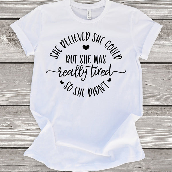 She Believed She Could T-Shirt