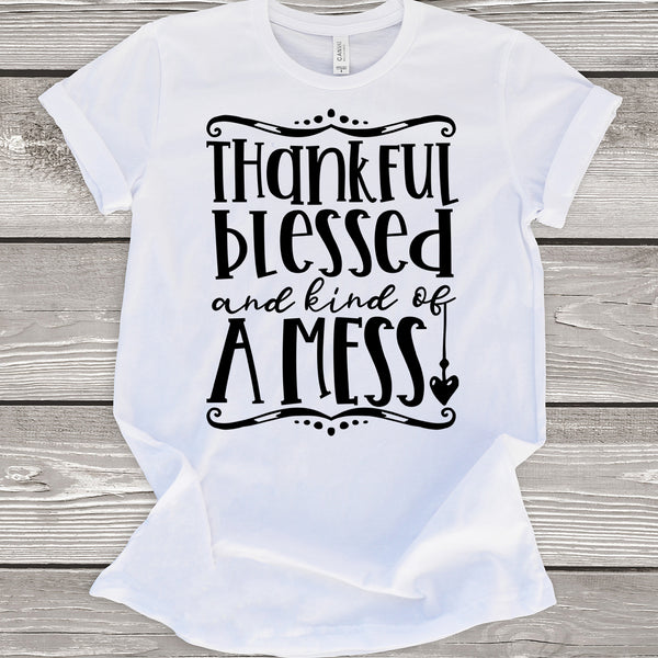 Thankful Blessed and Kind of a Mess T-Shirt
