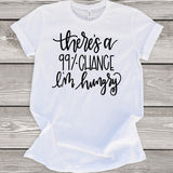 There's a 99% Chance I'm Hungry T-Shirt