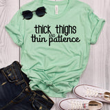 Thick Thighs and Thin Patience T-Shirt