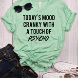 Today's Mood Cranky With a Touch of Psycho T-Shirt