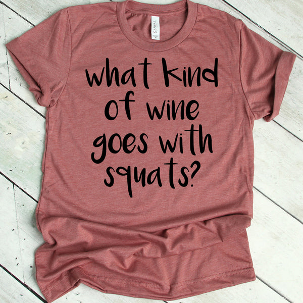 What Kind of Wine Goes with Squats? T-Shirt