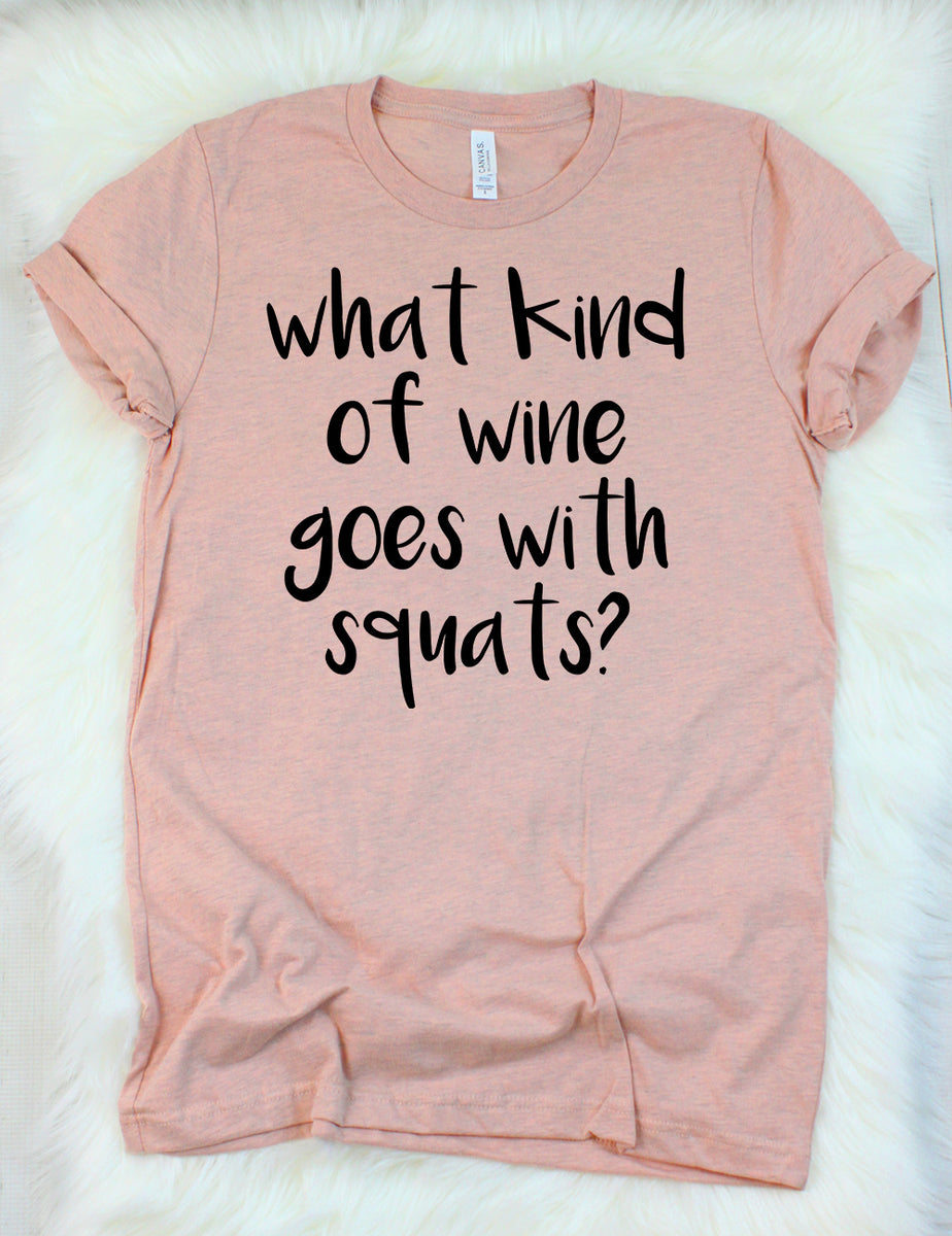 What Kind of Wine Goes with Squats? T-Shirt