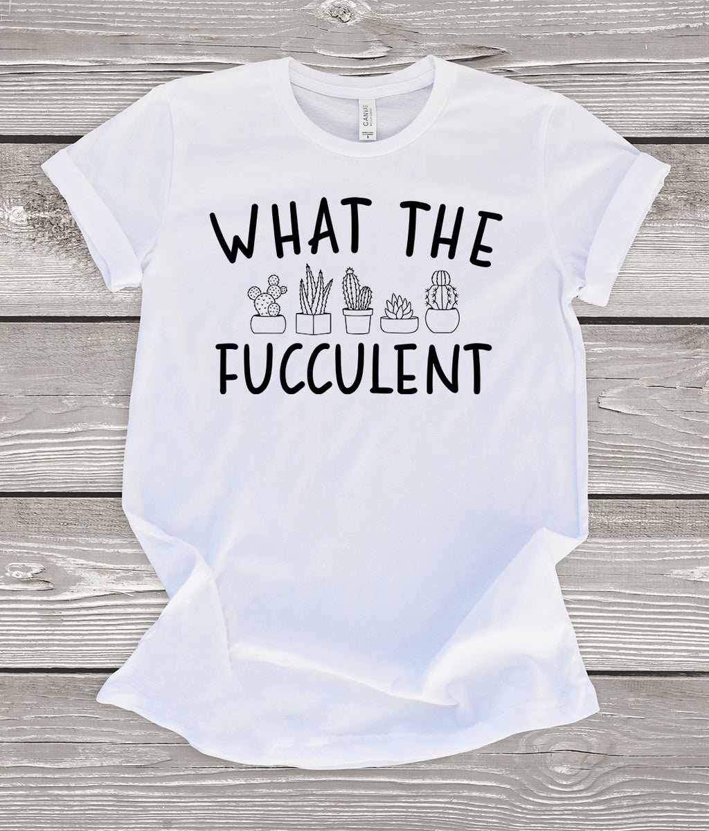 What the Fucculent White T-Shirt