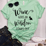 Wine Goes In Wisdom Comes Out T-Shirt