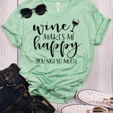 Wine Makes Me Happy You Not So Much T-Shirt
