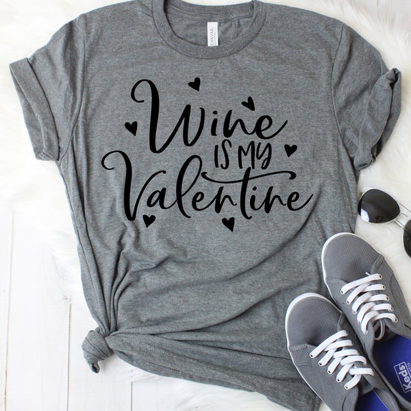 Wine is my Valentine T-Shirt