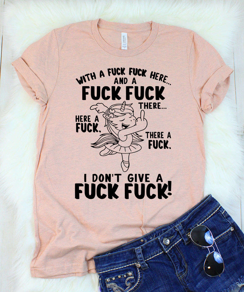 With A Fuck Fuck Here, And A Fuck Fuck There Here A Fuck There A Fuck I Don’t Give A Fuck Heather Peach T-Shirt